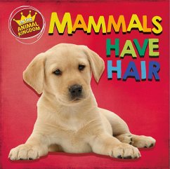 In the Animal Kingdom: Mammals Have Hair - Ridley, Sarah