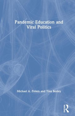 Pandemic Education and Viral Politics - Peters, Michael A; Besley, Tina