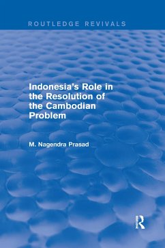 Indonesia's Role in the Resolution of the Cambodian Problem - Nagendra Prasad, M.