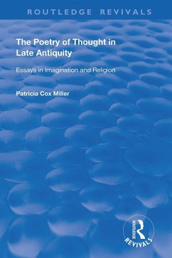 The Poetry of Thought in Late Antiquity - Miller, Patricia Cox (University of New Mexico, Albuquerque)