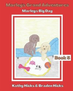 Marley's Grand Adventures: Marley's Big Day - Hicks, Braden; Hicks, Kathy