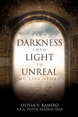 From Darkness Into Light to Unreal: My Life Story
