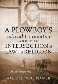 A Plowboy's Judicial Coronation and the Intersection of Law and Religion: An Autobiography