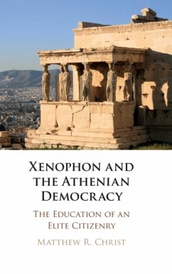 Xenophon and the Athenian Democracy - Christ, Matthew R. (Indiana University)