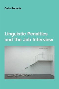 Linguistic Penalties and the Job Interview - Roberts, Celia