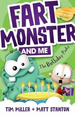 Fart Monster and Me: The Birthday Party (Fart Monster and Me, #3) - Miller, Tim; Stanton, Matt