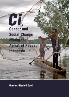 Ci, Gender and Social Change among the Asmat of Papua, Indonesia - Daeli, Onesius Otenieli