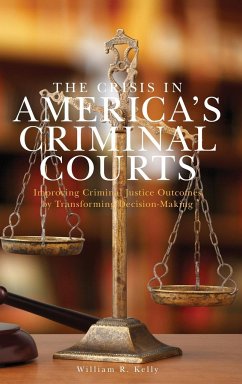 The Crisis in America's Criminal Courts - Kelly, William R.
