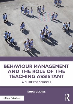 Behaviour Management and the Role of the Teaching Assistant - Clarke, Emma