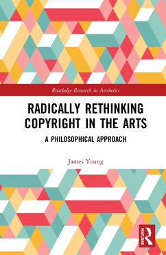 Radically Rethinking Copyright in the Arts - Young, James O