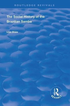 The Social History of the Brazilian Samba - Shaw, Lisa