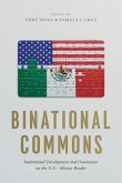Binational Commons: Institutional Development and Governance on the U.S.-Mexico Border