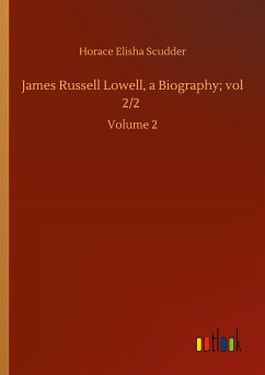 James Russell Lowell, a Biography; vol 2/2 - Scudder, Horace Elisha