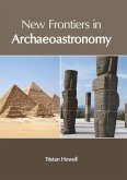 New Frontiers in Archaeoastronomy