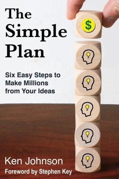 The Simple Plan: Six Easy Steps to Make Millions from Your Ideas - Johnson, Ken