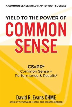 Yield to the Power of Common Sense: CS = Pr, Common Sense = Performance & Results2 - Evans, David R.