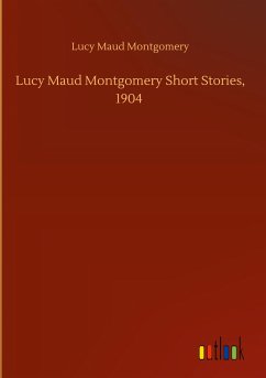 Lucy Maud Montgomery Short Stories, 1904