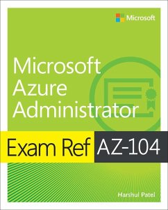 Exam Ref AZ-104 Microsoft Azure Administrator - Patel, Harshul; Hoag, Scott; Tuliani, Jonathan; Washam, Michael