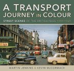 A Transport Journey in Colour: Street Scenes of the British Isles 1949 - 1969