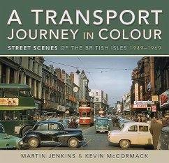 A Transport Journey in Colour: Street Scenes of the British Isles 1949 - 1969 - Jenkins, Martin; McCormack, Kevin