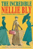 The Incredible Nellie Bly: Journalist, Investigator, Feminist, and Philanthropist