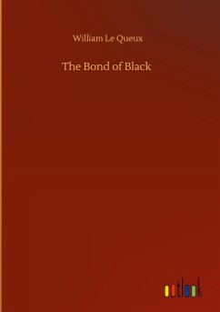 The Bond of Black - Le Queux, William