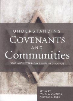 Understanding Covenants and Communities: Jews and Latter-Day Saints in Dialogue - Diamond, Mark