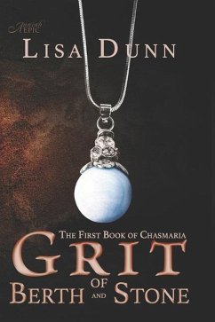 Grit of Berth and Stone: The First Book of Chasmaria - Dunn, Lisa