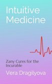 Intuitive Medicine: Zany Cures for the Incurable