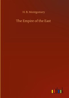 The Empire of the East - Montgomery, H. B.