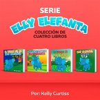 Serie Elly Elefanta Colección de Cuatro Libros (Spanish Books for Kids, Español Libros para Niños) (eBook, ePUB)