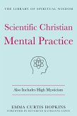 Scientific Christian Mental Practice: Also Includes High Mysticism (eBook, ePUB)