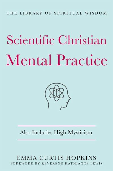 Scientific Christian Mental Practice: Also Includes High Mysticism (eBook, ePUB)