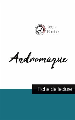 Andromaque de Jean Racine (fiche de lecture et analyse complète de l'oeuvre) - Racine, Jean