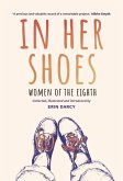 In Her Shoes: Women of the Eighth: A Memoir and Anthology In Her Shoes: Women of the Eighth: A Memoir and Anthology