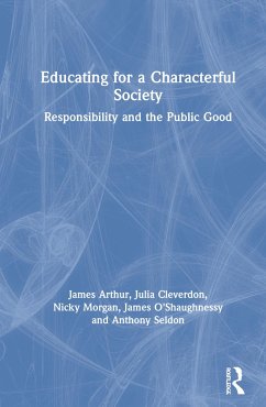 Educating for a Characterful Society - Arthur, James; Cleverdon, Julia; Morgan, Nicky