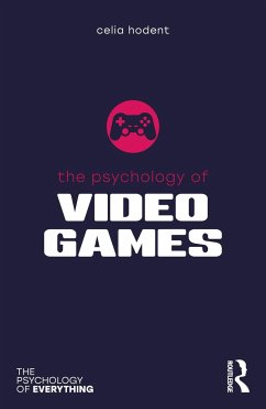 The Psychology of Video Games - Hodent, Celia