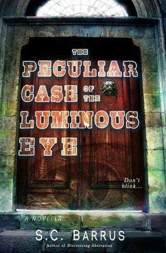 The Peculiar Case of the Luminous Eye: A Paranormal Thriller - Barrus, S. C.