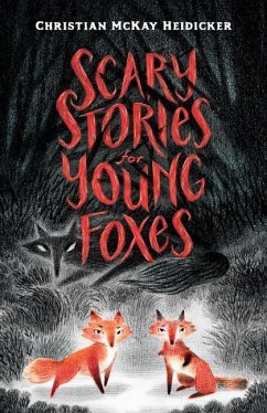 Scary Stories for Young Foxes - Heidicker, Christian Mckay