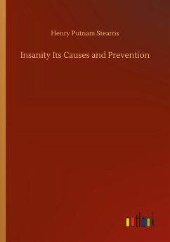 Insanity Its Causes and Prevention