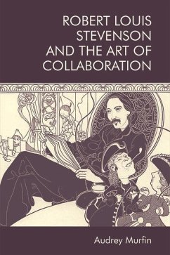 Robert Louis Stevenson and the Art of Collaboration - Murfin, Audrey