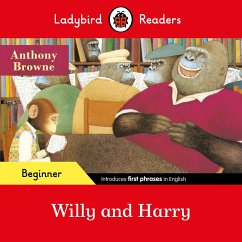 Ladybird Readers Beginner Level - Anthony Browne - Willy and Harry (ELT Graded Reader) - Browne, Anthony; Ladybird