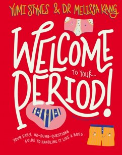 Welcome to Your Period - Stynes, Yumi; Kang, Dr Melissa