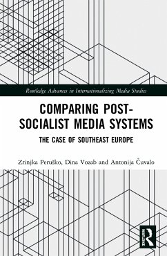 Comparing Post-Socialist Media Systems - &; Perusko, Zrinjka; Vozab, Dina