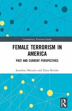 Female Terrorism in America - Matusitz, Jonathan; Berisha, Elena