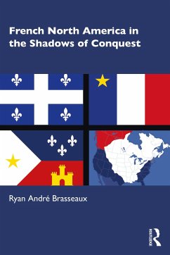 French North America in the Shadows of Conquest - Brasseaux, Ryan Andre