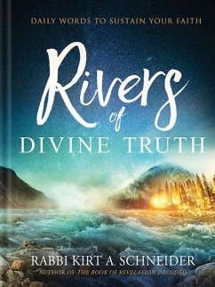 Rivers of Divine Truth: Daily Words to Sustain Your Faith - Schneider, Rabbi Kirt A.