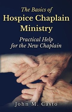 The Basics of Hospice Chaplain Ministry - Casto, John M