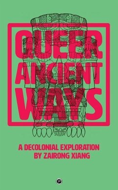 Queer Ancient Ways: A Decolonial Exploration - Xiang, Zairong