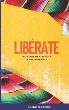 Libérate: Moments of Strength & Perseverance - Ramirez, Michelle N.